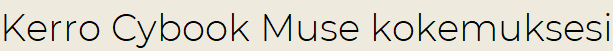 Kerro Cybook Muse kokemuksesi
